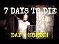 DAY 7 HORDE!  |  7 DAYS TO DIE  |  Let's Play  |  Unit 9 Lesson 13