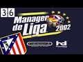 EN LA ZONA NOBLE - Mánager de Liga 2002: Atlético de Madrid - Ep.36 - En Español