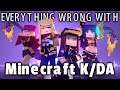 Everything Wrong With KDA in MINECRAFT