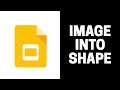 How to Put Image Into Shape in Google Slides