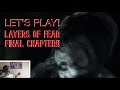 Let's Play Layers Of Fear......FOR THE LAST TIME! Part 4