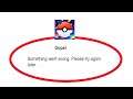 Pokemon Go Oops Something Went Wrong Error Please Try Again Later Error in Android
