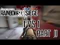 RAINBOW SIX SIEGE | 1V1 | GAMEPLAY PART 2