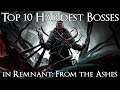 Top 10 Hardest Bosses in Remnant: From the Ashes