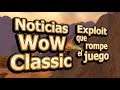 🔥 Exploit que rompe el juego - Noticias WoW Classic 2