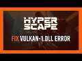 Fix: Hyper Scape Vulkan-1.dll Error | Procedure Entry Point Error