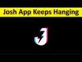 How To Fix Josh App Keeps Hanging Issue Android & Ios
