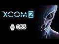 Let's Play: XCOM 2 - OP MORBIDER VERS 01 [German][Together][Blind][#083]