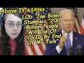 LOL: Joe Biden Stumbles "200 Million People Will Die Of COVID By End Of My Talk" | Above It All #969