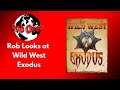 Rob Looks At: Wild West Exodus
