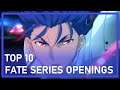 Top 10 Fate Series Openings
