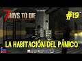 7 days to Die #19 - Habitación del Pánico. ( Gameplay Español )( Xbox One X )