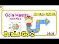 Brain Go 2 All Levels Coin Master Gameplays Android, Ios (Level 1-25)