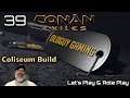 Conan Exiles LP & Light Role Play | E39 Coliseum Build
