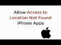 FIX Allow Access to Location Not Found on iPhone Apps (2020)