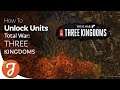 How To Unlock All The Units | Total War: THREE KINGDOMS