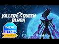"Killer Queen Black" Quick Review | INDIE STOP SPEEDPASS