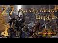 Let's Play Co-Op Total War Warhammer 2 | Mortal Empires | Part 27