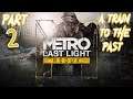 Let's Play Metro: Last Light - Part 2 (A Train To The Past)