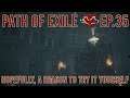 Path of Exile - Hopefully, a Reason to Try It Yourself - Ep 35