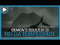 DEMON'S SOULS PS5 DETONADO - REI DA TEMPESTADE (4-3)
