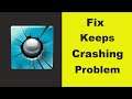 Fix "Smash Hit" App Keeps Crashing Problem Android & Ios - Smash Hit App Crash Issue