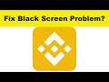 How to Fix Binance App Black Screen Error Problem in Android & Ios | 100% Solution