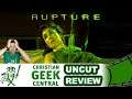 Rupture - CHRISTIAN GEEK CENTRAL UNCUT REVIEW