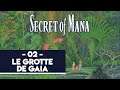 SECRET OF MANA #02 - LA GROTTE DE GAÏA