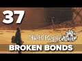 [37] Broken Bonds (Let’s Play NieR Replicant ver.1.22474487139 w/ GaLm)