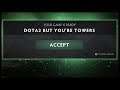Dota 2 But You're Towers