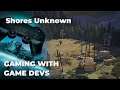Gaming With Game Devs - Shores Unknown