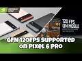 GFN 120FPS Supported On Pixel 6 Pro | News