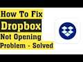 How To Fix Dropbox Not Open Problem in Android || Fix Dropbox Not Working