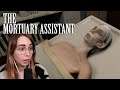 I am the Mortuary Assistant