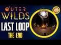 Outer Wilds - Last Loop - The End