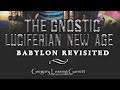 THE GNOSTIC LUCIFERIAN NEW AGE BABYLON REVISITED: Part 1 - AUDIOBOOK