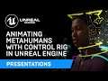 Animating MetaHumans with Control Rig in UE | Unreal Engine