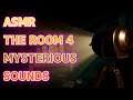ASMR: The Room 4 - Mysterious Sounds
