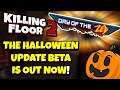 Killing Floor 2 | THE HALLOWEEN UPDATE BETA IS OUT NOW! - 4 New Weapons 1 New Map Showcase!