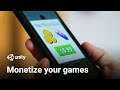 Monetize your games | Integrating Unity Ads into a Project
