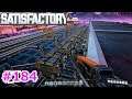 【Satisfactory】サティスファクトリーを遊ぶ Ep.184【プレイ動画】