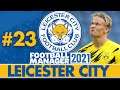 THE FINAL SEASON STARTS HERE! | Part 23 | LEICESTER CITY FM21 | Football Manager 2021