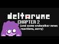 Deltarune Chapter 2? Lets get to the end in 2 hours. (Also Endwalker news reaction later)