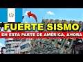 ¡Fue Fuerte!, Acaba de Ocurrir un Intenso Sismo en esta parte de América justo Ahora Guatemala