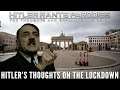 Hitler's thoughts on the lockdown