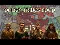 Polish Tribes Coop #13