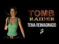 Tomb Raider 1 - Reimagined Theme - (Por: David Lenz)