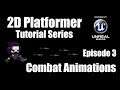 [UE4] How to Make a 2D Platformer - Episode 3: Combat Animations