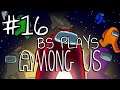 ★Among Us - Part 16★